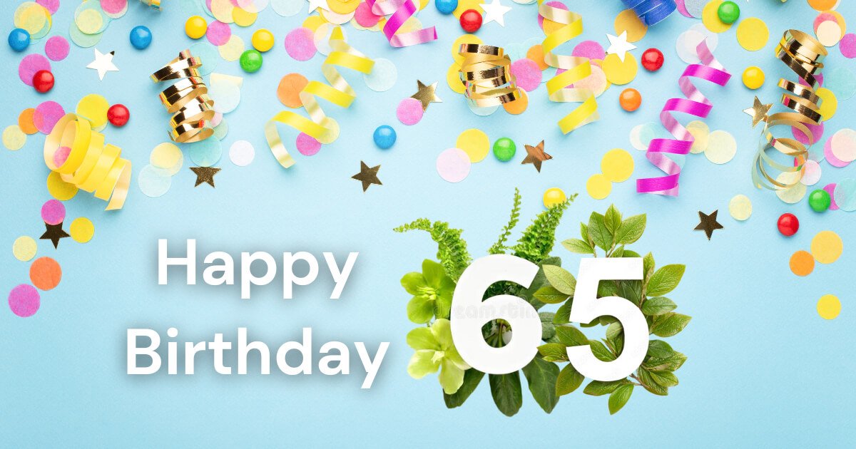 120+ Happy 65th Birthday Wishes, Images, and Quotes